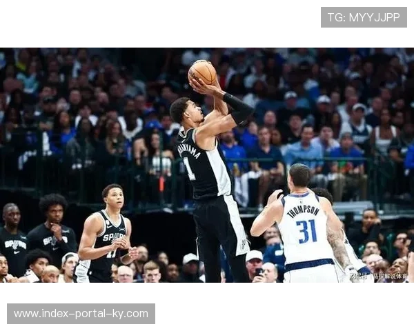 文班亚马首节爆砍25分 马刺进攻体系创造队史纪录 文班亚马首节爆砍25分 马刺进攻体系创造队史纪录